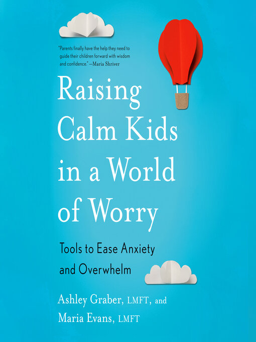 Title details for Raising Calm Kids in a World of Worry by Ashley Graber, LMFT - Available